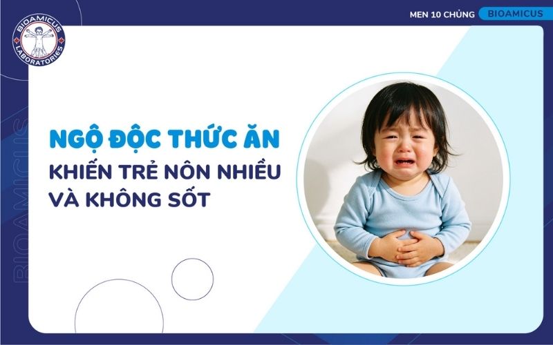 Ngộ độc thức ăn c&oacute; thể g&acirc;y n&ocirc;n nhiều kh&ocirc;ng sốt