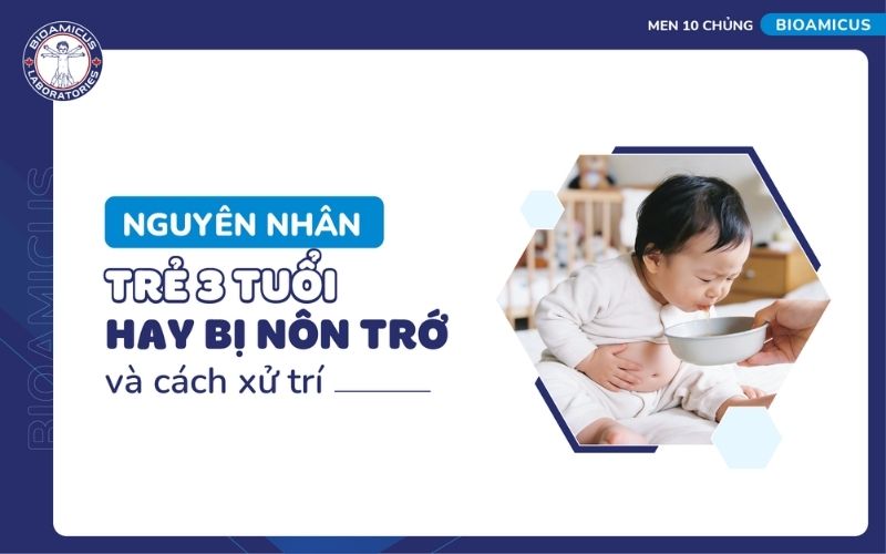 Trẻ 3 tuổi hay bị n&ocirc;n trớ