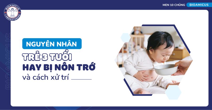 Trẻ 3 tuổi hay bị nôn trớ: 7 nguyên nhân mẹ phải biết