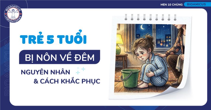 Trẻ 5 tuổi bị nôn về đêm: Xem ngay cách khắc phục hiệu quả
