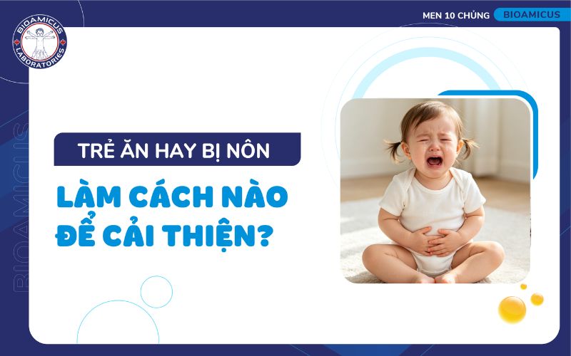 Trẻ ăn hay bị nôn phải làm sao?