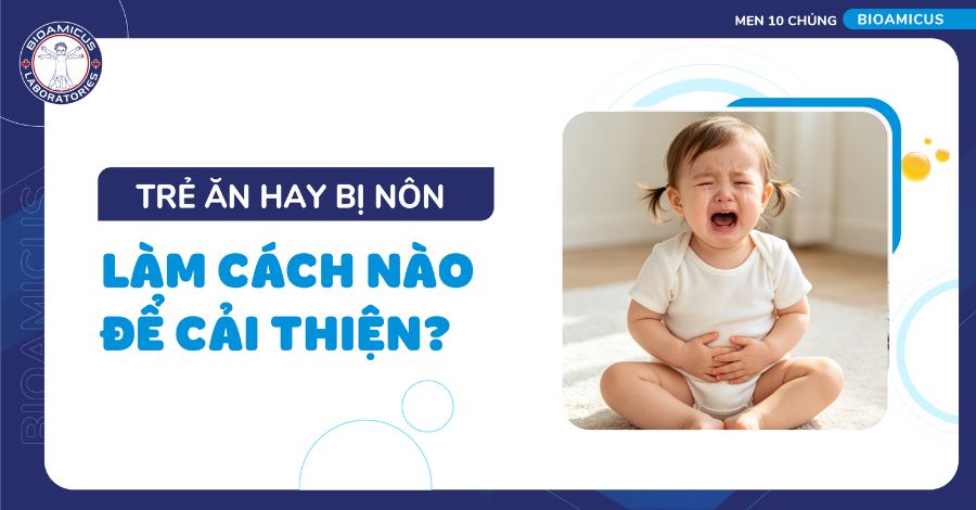 Góc giải đáp Cách chữa trẻ ăn hay bị nôn an toàn, hiệu quả