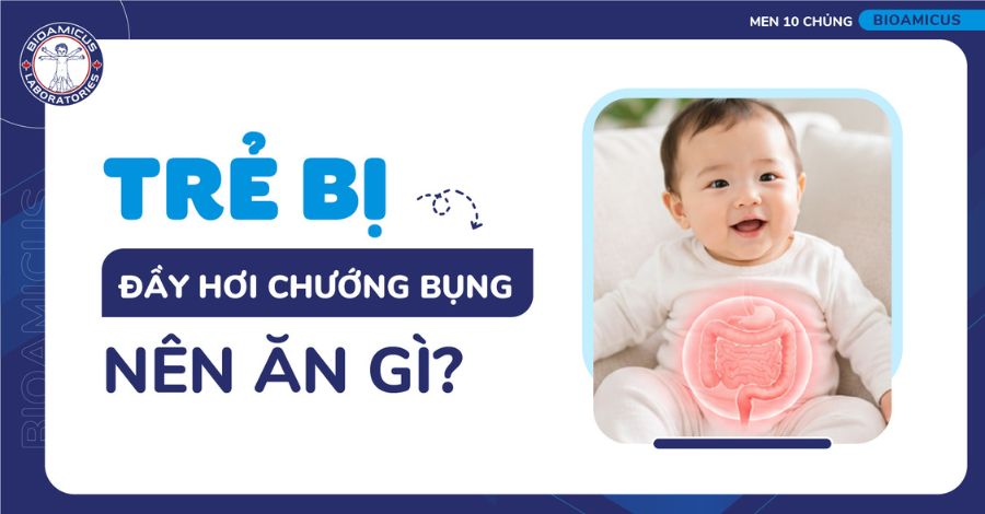 Trẻ bị đầy hơi chướng bụng nên ăn gì? Top 9 thực phẩm