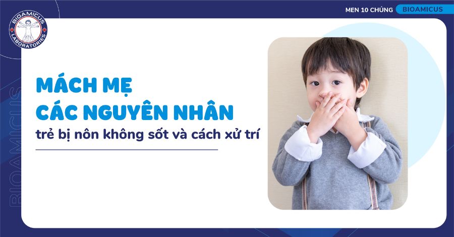10 nguyên nhân trẻ bị nôn không sốt và cách xử trí