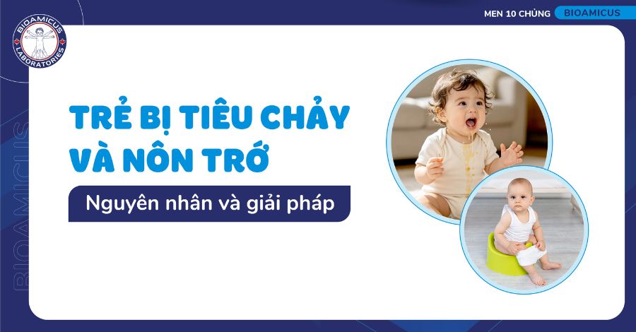 Trẻ bị tiêu chảy và nôn trớ: Nguyên nhân và giải pháp cho mẹ