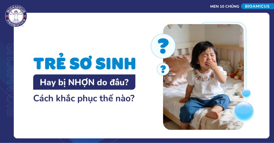 Trẻ sơ sinh hay bị nhợn do đâu và cách khắc phục hiệu quả
