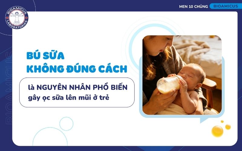 B&uacute; sữa kh&ocirc;ng đ&uacute;ng c&aacute;ch khiến trẻ dễ ọc sữa l&ecirc;n mũi