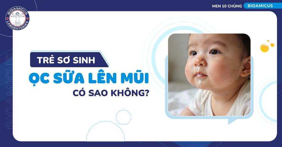 Trẻ sơ sinh ọc sữa lên mũi có sao không? HẾT SỨC LƯU Ý