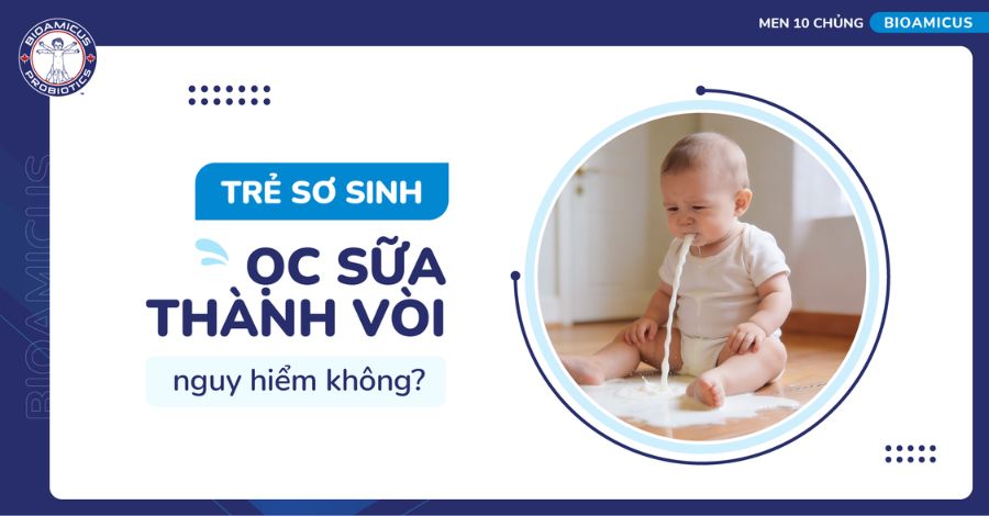 Trẻ sơ sinh ọc sữa thành vòi nguy hiểm không? Mẹ hết sức lưu ý