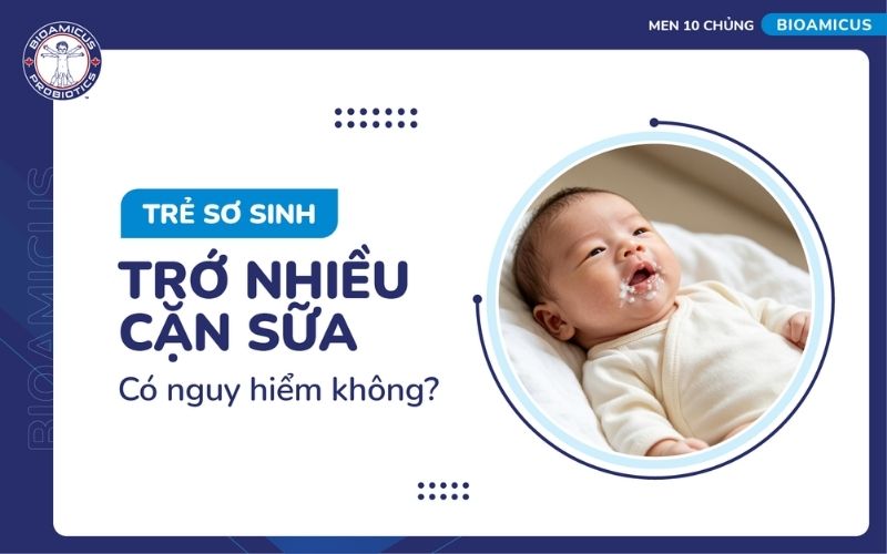 Trẻ sơ sinh trớ nhiều cặn sữa