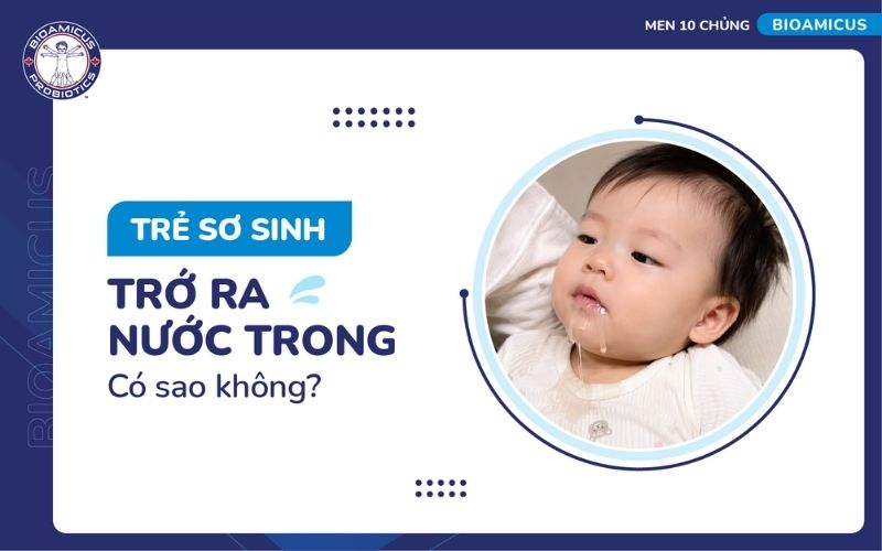 Trẻ sơ sinh trớ ra nước trong