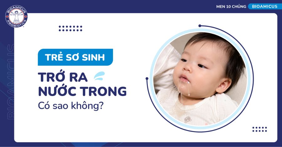 ĐỪNG VỘI LO LẮNG nếu trẻ sơ sinh trớ ra nước trong