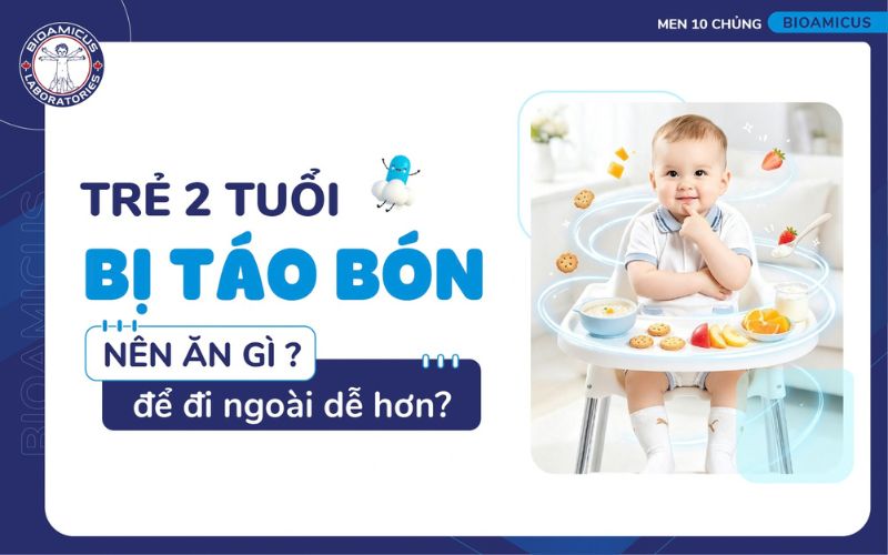 T&igrave;m hiểu trẻ 2 tuổi bị t&aacute;o b&oacute;n n&ecirc;n ăn g&igrave; để đi ti&ecirc;u dễ d&agrave;ng hơn?