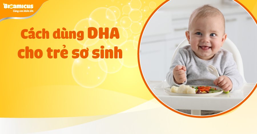 Cách dùng DHA cho trẻ sơ sinh theo độ tuổi