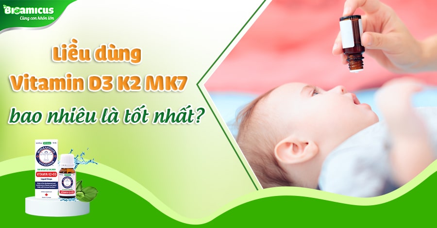 Liều dùng Vitamin D3 K2 MK7 phù hợp với từng độ tuổi của bé
