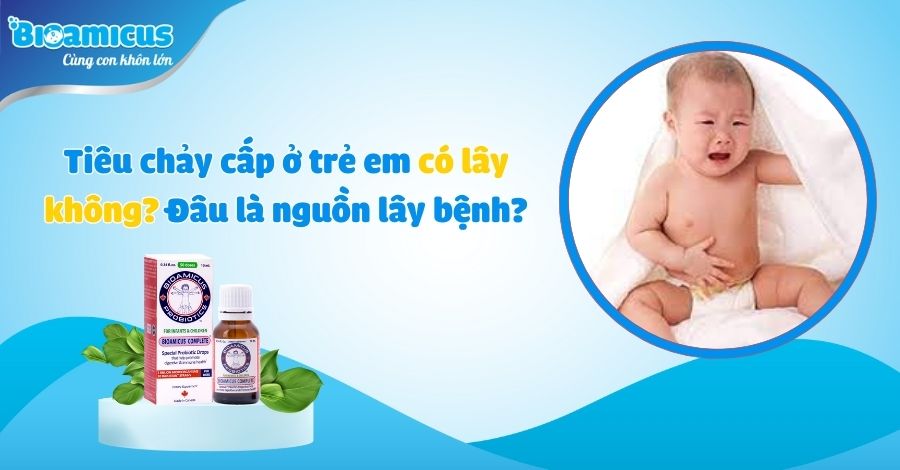 tiêu chảy cấp ở trẻ em có lây không