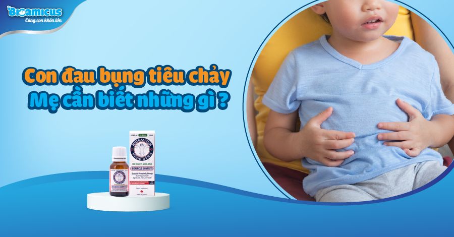 Đau bụng tiêu chảy ở trẻ em - Mẹ cần biết những gì?