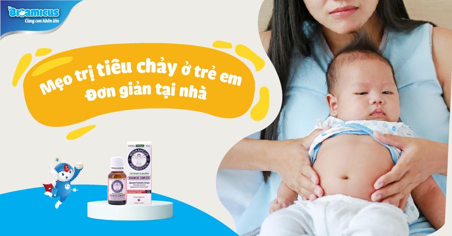 mẹo trị tiêu chảy cho trẻ em đơn giản tại nhà